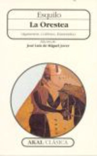 La Orestea: Agamenons, Coeforos, Eumenides, De Ésquilo. Serie N/a, Vol. Volumen Unico. Editorial Akal, Tapa Blanda, Edición 1 En Español