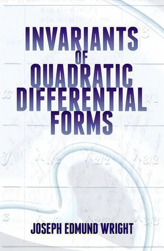 Invariants Of Quadratic Differential Forms, De Joseph Wright., Vol. 1. Editorial Dover Publications Inc., Tapa Blanda En Inglés