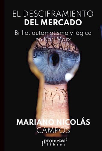 Libro El Desciframiento Del Mercado .brillo, Automatismo Y L