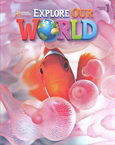 Explore Our World 1 - Student's Book