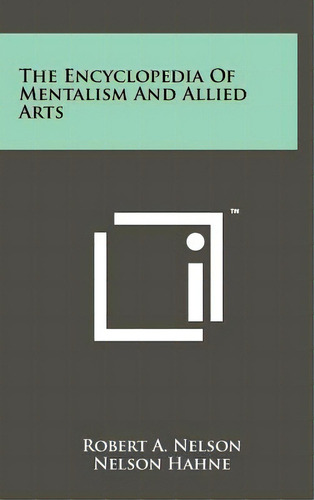 The Encyclopedia Of Mentalism And Allied Arts, De Nelson, Robert A.. Editorial Literary Licensing Llc, Tapa Dura En Inglés