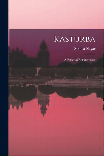Kasturba: A Personal Reminiscence, De Nayar, Sushila. Editorial Hassell Street Pr, Tapa Blanda En Inglés