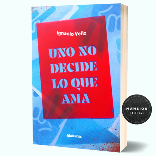 Libro Uno No Decide Lo Que Ama Ignacio Veliz Blatt Rios