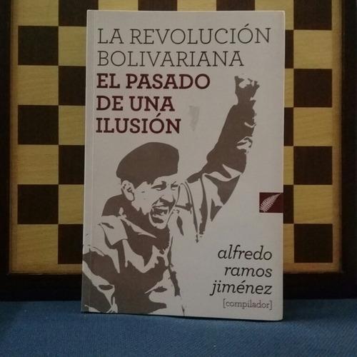 Libro-la Revolución Bolivariana El Pasado De Una Ilusión  