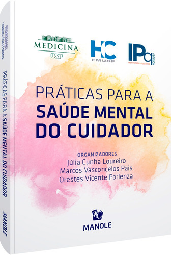 Práticas para a saúde mental do cuidador, de  Loureiro, Júlia Cunha/  Pais, Marcos Vasconcelos/  Forlenza, Orestes Vicente. Editora Manole LTDA, capa mole em português, 2021