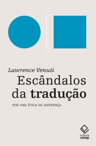 Escândalos Da Tradução: Por Uma Ética Da Diferença, De Venuti, Lawrence. Editora Unesp, Capa Mole, Edição 1ª Edição - 2019 Em Português