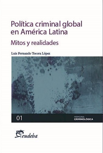 Política Criminal Global En América Latina - Tocora López,