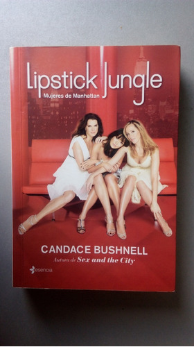 Lipstick Jungle - Mujeres De Manhattan - Candace Bushenell