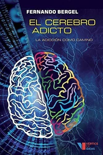 Libro: El Cerebro Adicto: La Adicción Como Camino (spanish