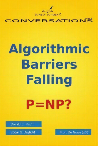 Algorithmic Barriers Falling : P=np?, De Donald E Knuth. Editorial Lonely Scholar, Tapa Blanda En Inglés
