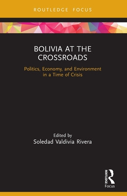 Libro Bolivia At The Crossroads: Politics, Economy, And E...