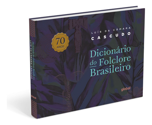 Dicionário De Folclore Brasileiro - 70 Anos, De Camara Cascudo, Luis. Editorial Editora Global, Capa Mole Em Português