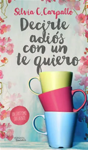 Decirte Adios Con Un Te Quiero - Carpallo,silvia C