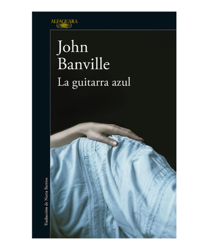 La Guitarra Azul - John Banville - Alfaguara