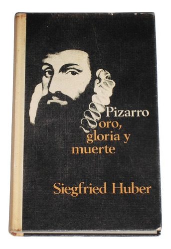 Pizarro: Oro Gloria Y Muerte / Siegfried Huber