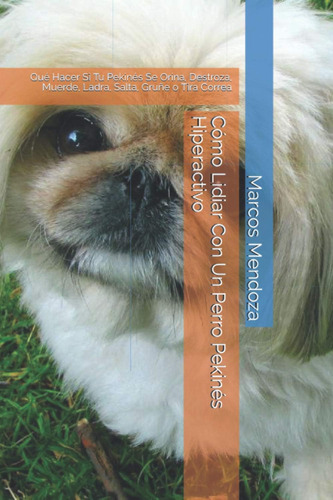 Libro: Cómo Lidiar Con Un Perro Pekinés Hiperactivo: Qué Hac