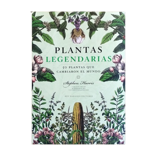 Plantas Legendarias - Stephen Harris - Rey Naranjo - Libro 