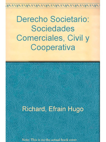 Derecho Societario. . 2 Volumenes. 2/ed. Richard