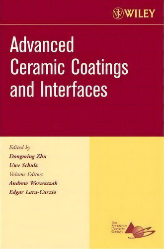 Advanced Ceramic Coatings And Interfaces, De Andrew Wereszczak. Editorial John Wiley Sons Ltd, Tapa Blanda En Inglés