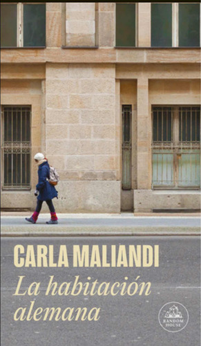 La Habitacion Alemana - Carla Maliandi - Random House