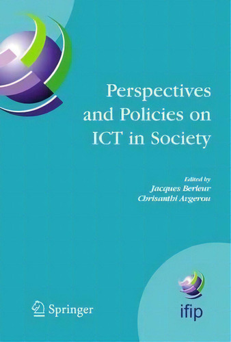 Perspectives And Policies On Ict In Society, De Jacques Berleur., Vol. 1. Editorial Springer Verlag New York Inc, Tapa Dura En Inglés