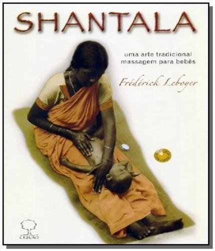 Shantala:uma Arte Tradicional Massagem P/ara Bebês Nova Ed
