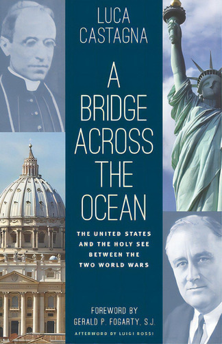 A Bridge Across The Ocean: The United States And The Holy See Between The Two World Wars, De Castagna, Luca. Editorial Catholic Univ Of Amer Pr, Tapa Blanda En Inglés