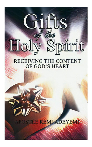 Gifts Of The Holy Spirit: Recieving The Contents Of God's Heart, De Adeyemi, Remi. Editorial Createspace, Tapa Blanda En Inglés