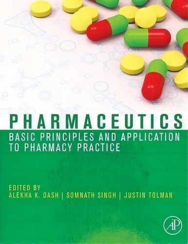 Pharmaceutics : Basic Principles And Application To Pharmacy Practice, De Alekha Dash. Editorial Elsevier Science Publishing Co Inc, Tapa Dura En Inglés