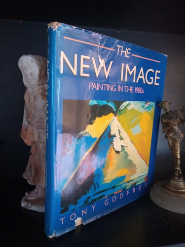 The New Image. Painting In The 1980s. Godfrey. Arte Pintura