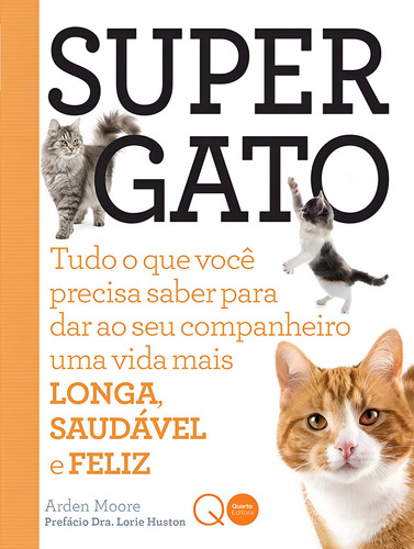 Supergato : Tudo o que você precisa saber para dar, de Quarto Publishing. Editorial Quarto Editora, capa mole em português, 2016