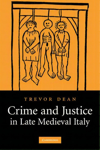 Crime And Justice In Late Medieval Italy, De Trevor Dean. Editorial Cambridge University Press, Tapa Dura En Inglés