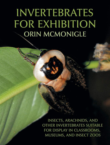 Libro: Invertebrates For Exhibition: Insects, Arachnids, And