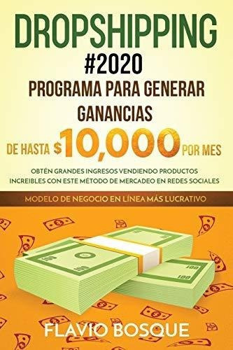 Dropshipping 2020 Programa Para Generar Ganancias., de Bosque, Fla. Editorial Create Your Reality en español