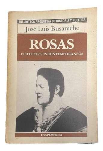 Rosas: Visto Por Sus Contemporaneos - J. Busaniche - Usado