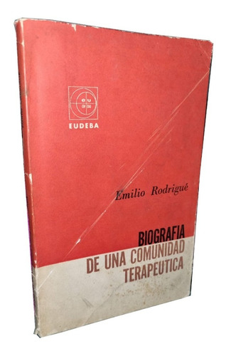 Biografía De Una Comunidad Terapéutica - E. Rodrigué