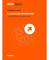 Comprar La Toma De Decisiones - Santiago Lazzati