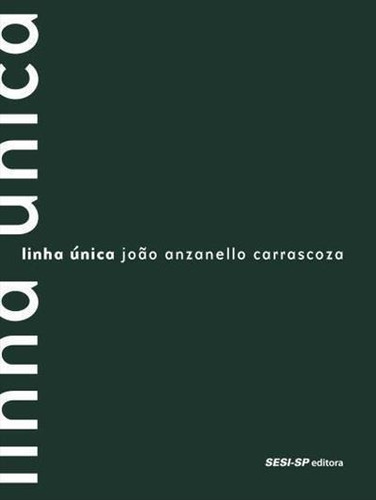 Linha Unica - 1ªed.(2016), De Joao Anzanello Carrascoza. Editora Sesi Sp, Capa Dura, Edição 1 Em Português, 2016