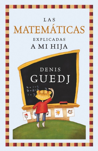 Matemáticas Explicadas A Mi Hija, Las - Denis Guedj