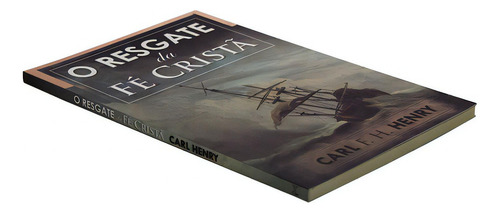 O Resgate Da Fé Cristã, De Carl F. H. Henry. Editora Monergismo, Capa Mole Em Português, 2017