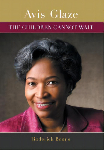 Avis Glaze: The Children Cannot Wait, De Benns, Roderick. Editorial Friesenpr, Tapa Dura En Inglés