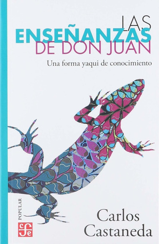 Las Enseñanzas De Don Juan: Una Forma Yaqui De Conocimiento