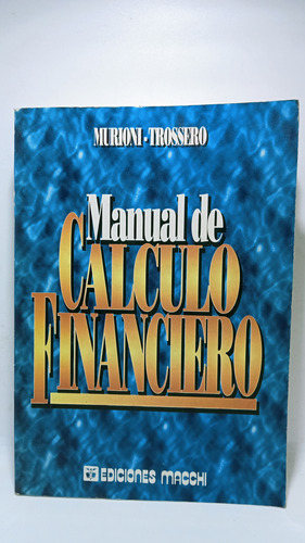 Manual De Calculo Financiero - Murioni -  Trossero - Finanza