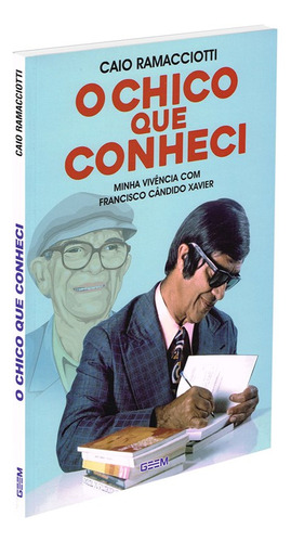 O Chico que conheci: Não Aplica, de : Caio Ramacciotti. Não aplica, vol. Não Aplica. Editorial GEEM, tapa mole, edición não aplica en português, 2023