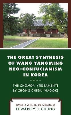 The Great Synthesis Of Wang Yangming Neo-confucianism In ...