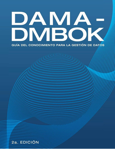 Libro: Dama-dmbok: Guía Del Conocimiento Para La Gestión De 