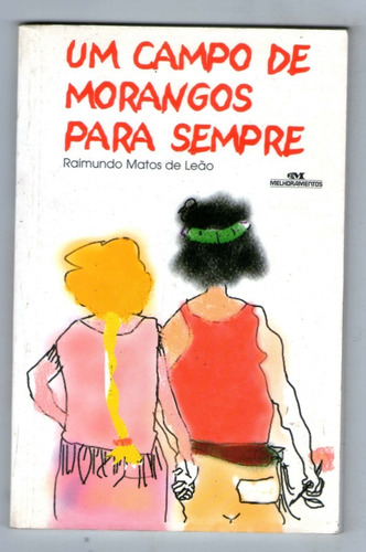 Um Campo De Morangos Para Sempre - Raimundo Matos De Leão