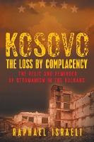 Libro Kosovo : The Loss By Complacency: The Relic And Rem...