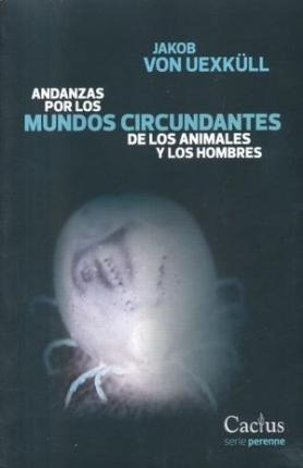 Andanzas Por Los Mundos Circundantes De Los Animales Y Los H