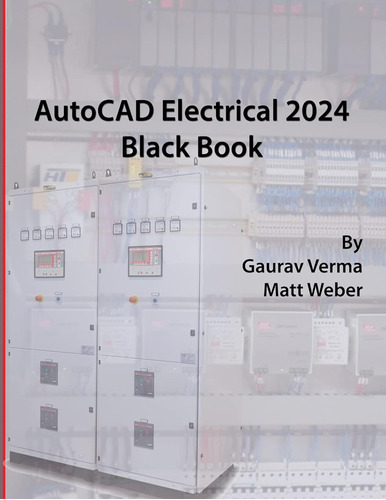 Autocad Electrical 2024 Black Book: 9th Edition / Gaurav Ver